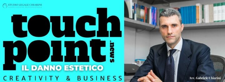 Avv. Gabriele Chiarini per TouchPoint_Magazine - Il danno estetico